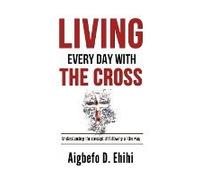 Living Every Day With The Cross