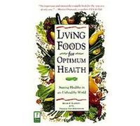 Living Foods for Optimum Health Brian R. Clement, Theresa Foy Digeronimo (Auteur)