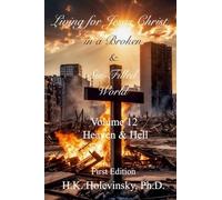 Living for Jesus Christ in a Broken and Sin-Filled World: Volume 12: Heaven & Hell: Heaven & Hell