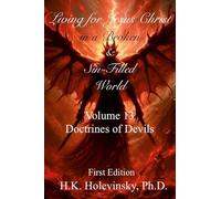 Living for Jesus Christ in a Broken and Sin-Filled World: Volume 13: Doctrines of Devils: Doctrines of Devils