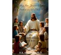 Living for Jesus Christ in a Broken and Sin-Filled World: Volume 16: The Commandments of Christ: The Commandments of Christ