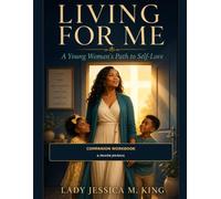 LIVING FOR ME: A WOMAN'S PATHWAY TO SELF-LOVE