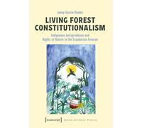 Living Forest Constitutionalism: Indigenous Jurisprudence and Rights of Nature in the Ecuadorian Amazon