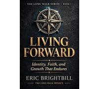Living Forward: Identity, Faith, and Growth That Endures