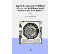 Living Fountains or Broken Cisterns: An Educational Problem for Protestants