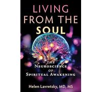 Living from the Soul: The Neuroscience of Spiritual Awakening