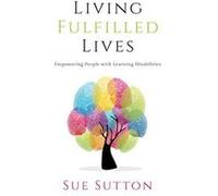 Living Fulfilled Lives: Empowering People with Learning Disabilities - [Version Originale] Inconnu (Auteur)