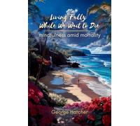 Living Fully While We Wait To Die