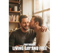 Living Gay and Free Photobook: An Evocative Visual Journey Into Queer Joy And Pride