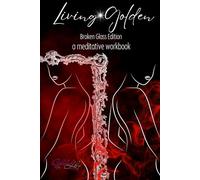 Living Golden: Broken Glass Edition: A Guided Meditation