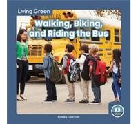 Living Green Walking Biking and Riding the Bus by Meg Gaertner Meg Gaertner (Auteur)