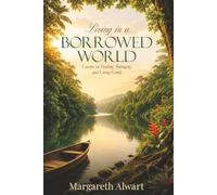 Living in a Borrowed World: Lessons on Healing, Belonging, and Living Gently