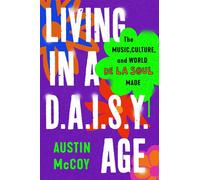 Living in a D.A.I.S.Y. Age The Music, Culture, and World De La Soul Made - Austin McCoy - Atria/One Signal Publishers - ebook (ePub) - Livre