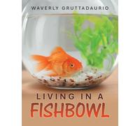 Living in a Fishbowl