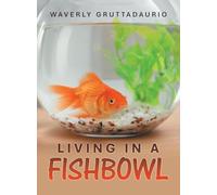 Living in a Fishbowl