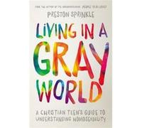 Living In A Gray World (Paperback) Preston Sprinkle, (Auteur)