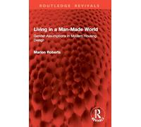 Living in a Man-made World: Gender Assumptions in Modern Housing Design