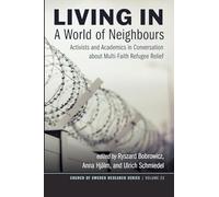 Living in a World of Neighbours: Activists and Academics in Conversation about Multi-Faith Refugee Relief