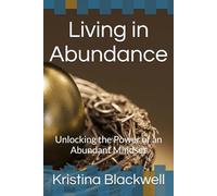 Living in Abundance: Unlocking the Power of an Abundant Mindset
