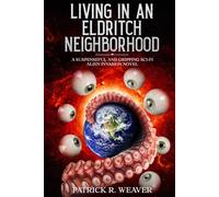 Living in an Eldritch Neighborhood: A Suspenseful and Gripping Sci-Fi Alien Invasion Novel
