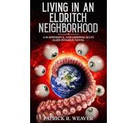 Living in an Eldritch Neighborhood: A Suspenseful and Gripping Sci-Fi Alien Invasion Novel