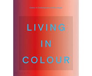 LIVING IN COLOUR: COLOR IN CONTEMPORARY INTERIOR DESIGN