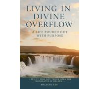 Living in Divine Overflow: A Life Poured Out with Purpose