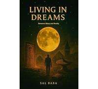 LIVING IN DREAMS: Between Sleep and Reality