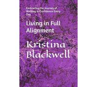 Living in Full Alignment: Embracing the Journey of Walking in Confidence Every Day