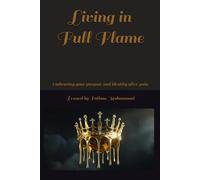 Living in Full Flame: Embracing your purpose and identity after pain