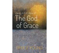 Living In Full View Of The God Of Grace