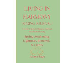 Living in Harmony: Spring Awakening - Lightness, renewal, & Clarity