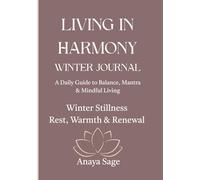 Living in Harmony: Winter Stillness Rest, Warmth & Renewal