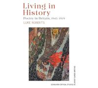 Living in History: Poetry in Britain, 1945-1979