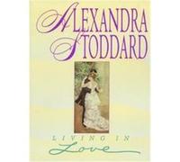 Living in Love Alexandra Stoddard (Auteur)