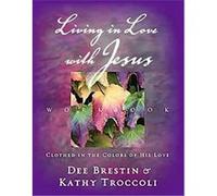 Living in Love With Jesus Dee Brestin, Kathy Troccoli (Auteur)