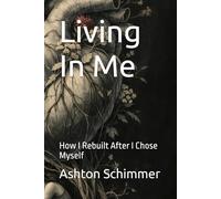 Living In Me: How I Rebuilt After I Chose Myself