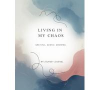 Living in my Chaos: My Journey Journal