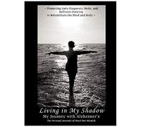 Living In My Shadow, My Journey With Alzheimer's