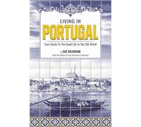 Living in Portugal-Your Guide to the Good Life in the Old World