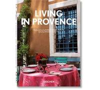 Living in Provence. 45th Ed. Barbara & René Stoeltie (Auteur), Taschen (Auteur), Angelika Taschen (Edité par)