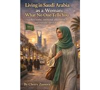 Living in Saudi Arabia as a Woman: What No One Tells You: Unspoken truths, emotional adjustment, and everyday survival