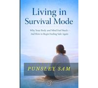 Living in Survival Mode: Why Your Body and Mind Feel Stuck-and How to Begin Feeling Safe Again