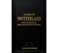 Living in Switzerland - Enciclopaedia in 500 questions
