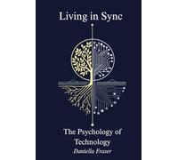 Living In Sync: The Psychology of Technology