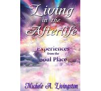 Living in the Afterlife: Experiences from the Soul Place