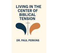 Living in the Center of Biblical Tension