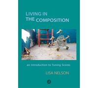 LIVING IN THE COMPOSITION : AN INTRODUCTION TO TUNING SCORES (ENG)