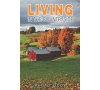 Living In The Countryside Photo Book: Iconic Scenes Of Rural Town Colorful Photograph Album For All Ages To Unleash The Creativity Energy
