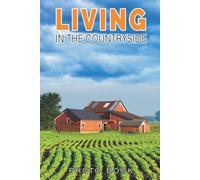 Living In The Countryside Photo Book: Rural & Rustic Landscapes Colorful Images For All Ages To Relieve Stress And Get Creative